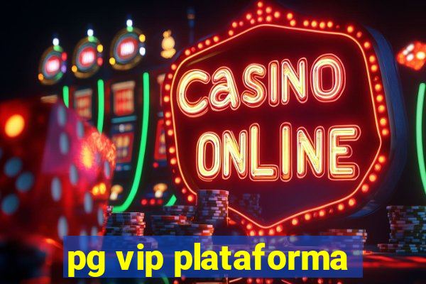 pg vip plataforma